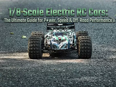 1/8 Scale Electric RC Cars: The Ultimate Guide for Power, Speed & Off-Road Performance