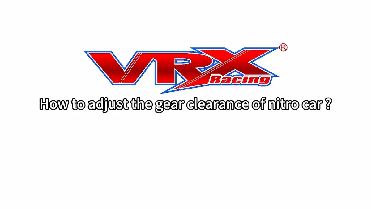 How to Adjust the Gear Clearance of Nitro Car?