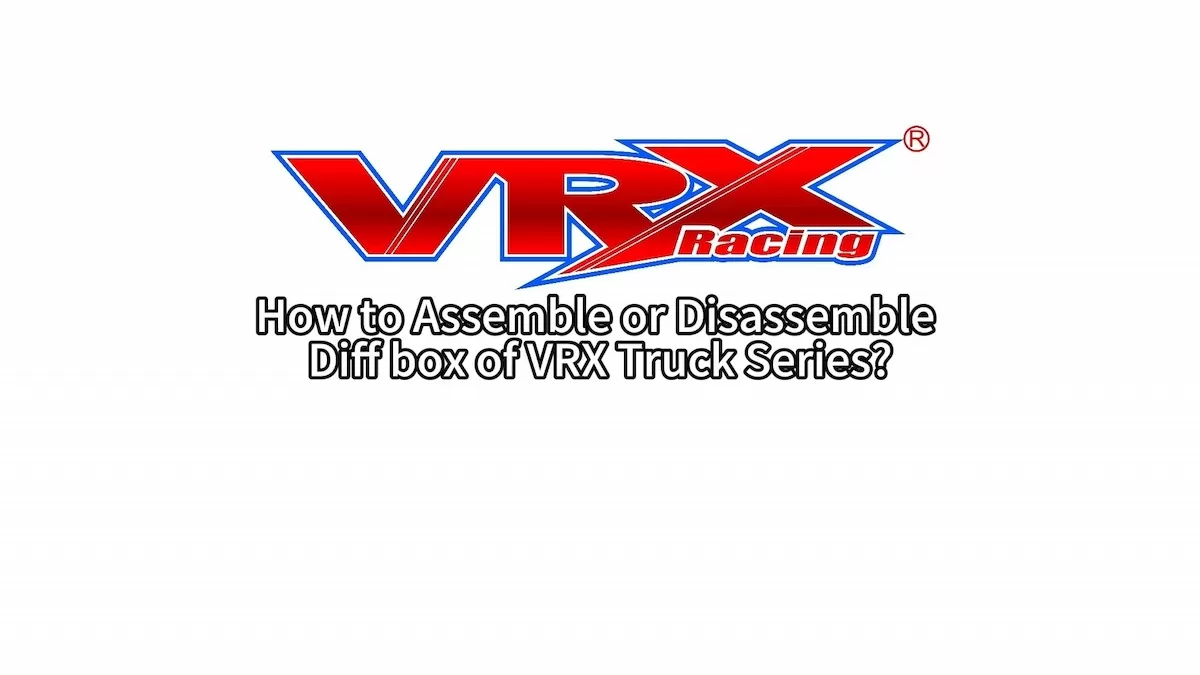 How to Assemble or Disassemble Diff box of VRX Truck Series?