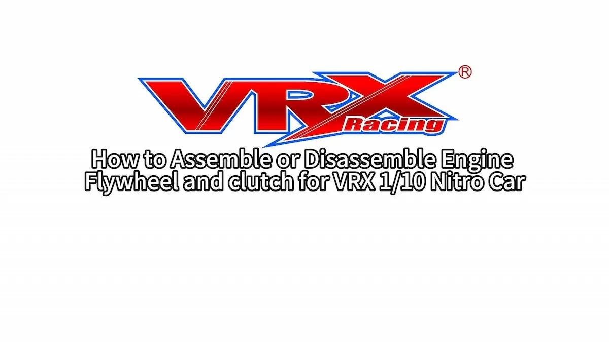 How to Assemble or Disassemble Engine Flywheel and clutch for VRX 1/10 Nitro Car