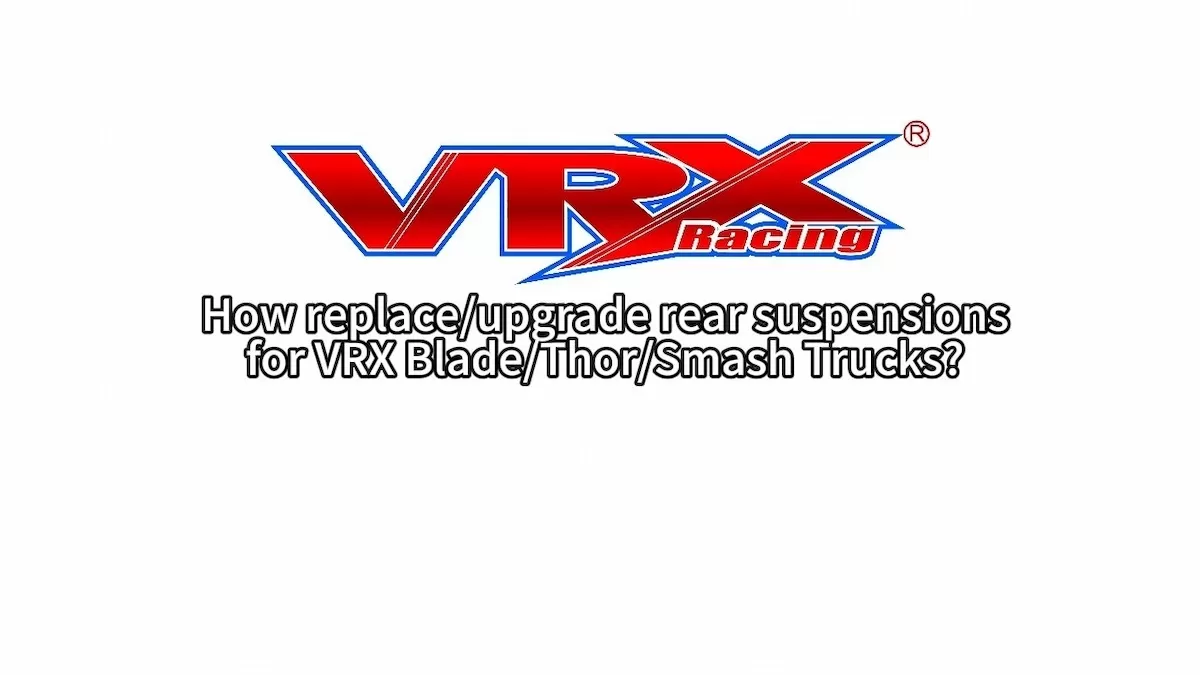 How to Replace/Upgrade Rear Suspension of VRX Blade/Thor/Smash Rc Truck Series?