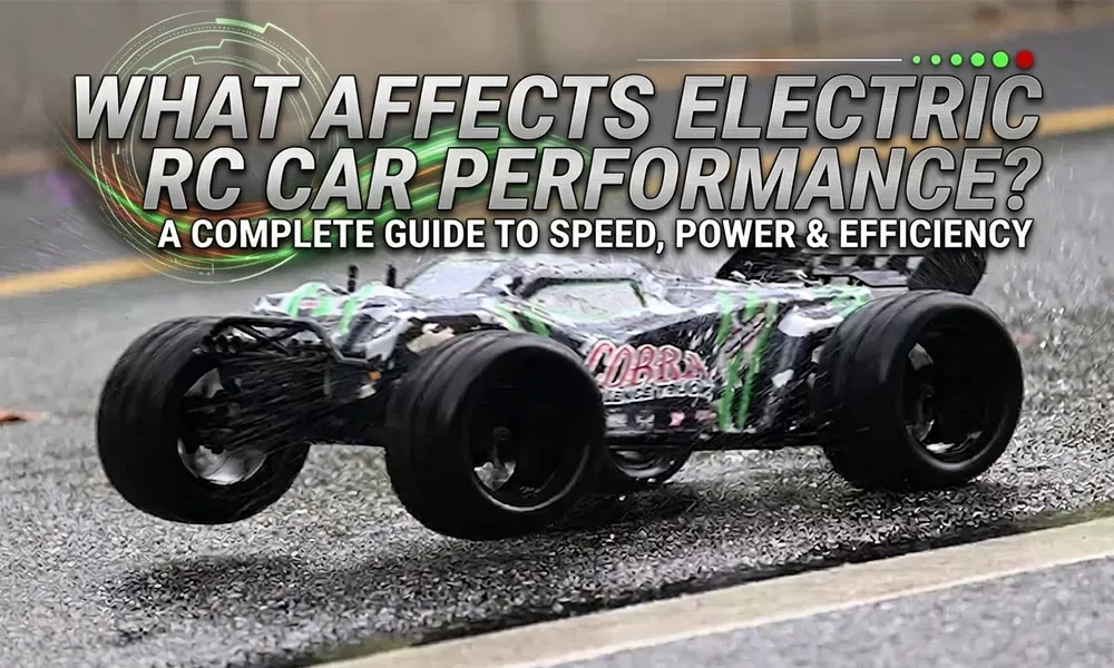 What Affects Electric RC Car Performance? A Complete Guide to Speed, Power & Efficiency